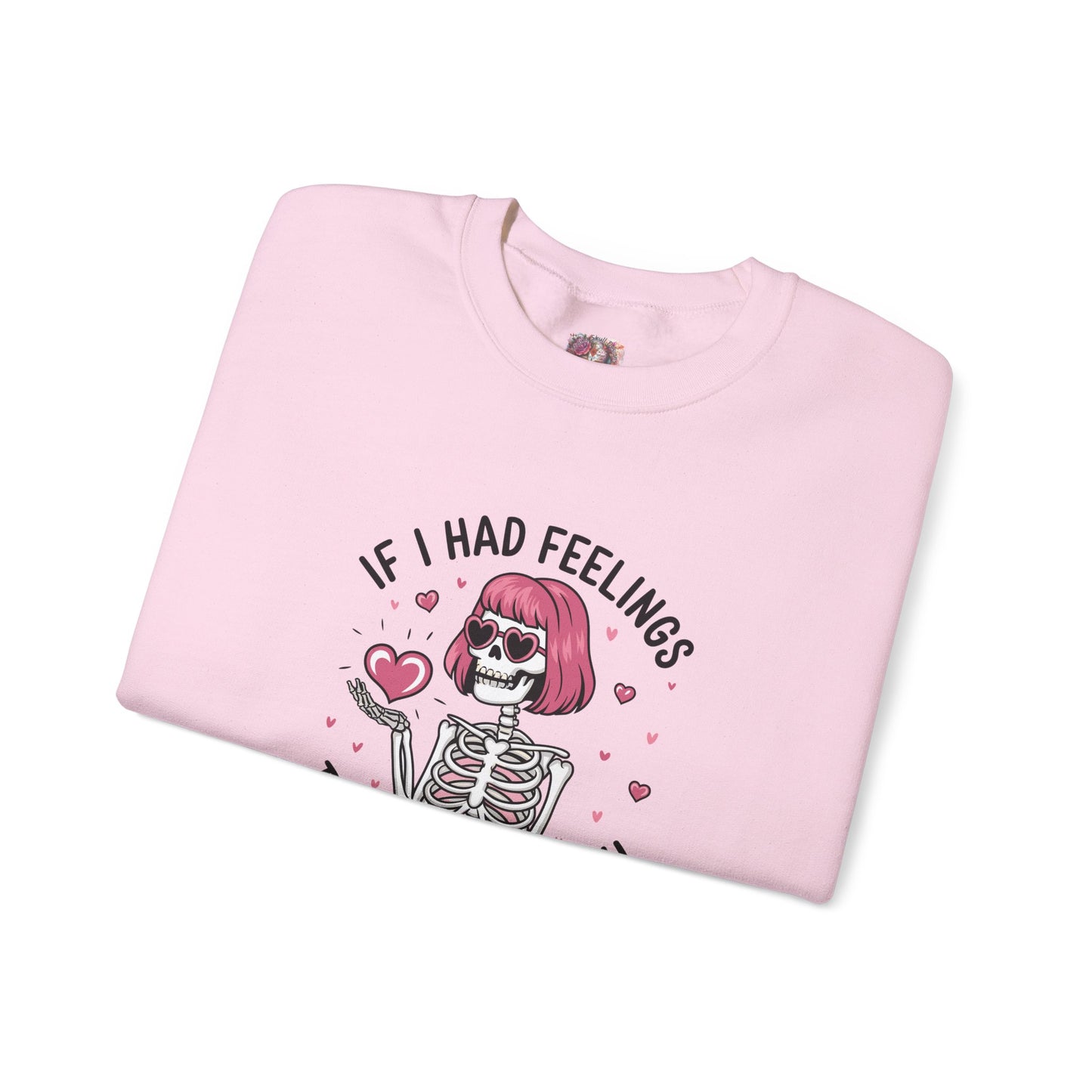 "If I Had Feelings "- Crewneck Sweatshirt - Unisex Heavy Blend™