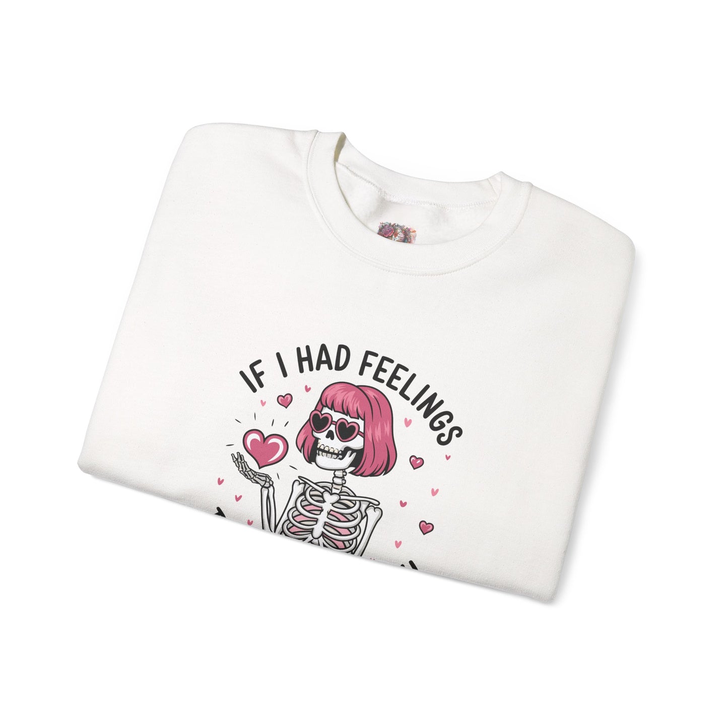 "If I Had Feelings "- Crewneck Sweatshirt - Unisex Heavy Blend™