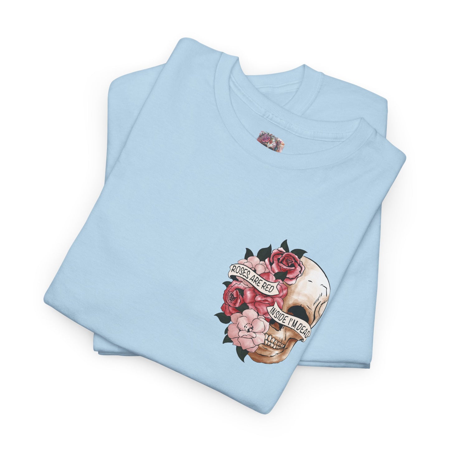 "Roses Are Red, Inside I'm Dead" -Floral Tee