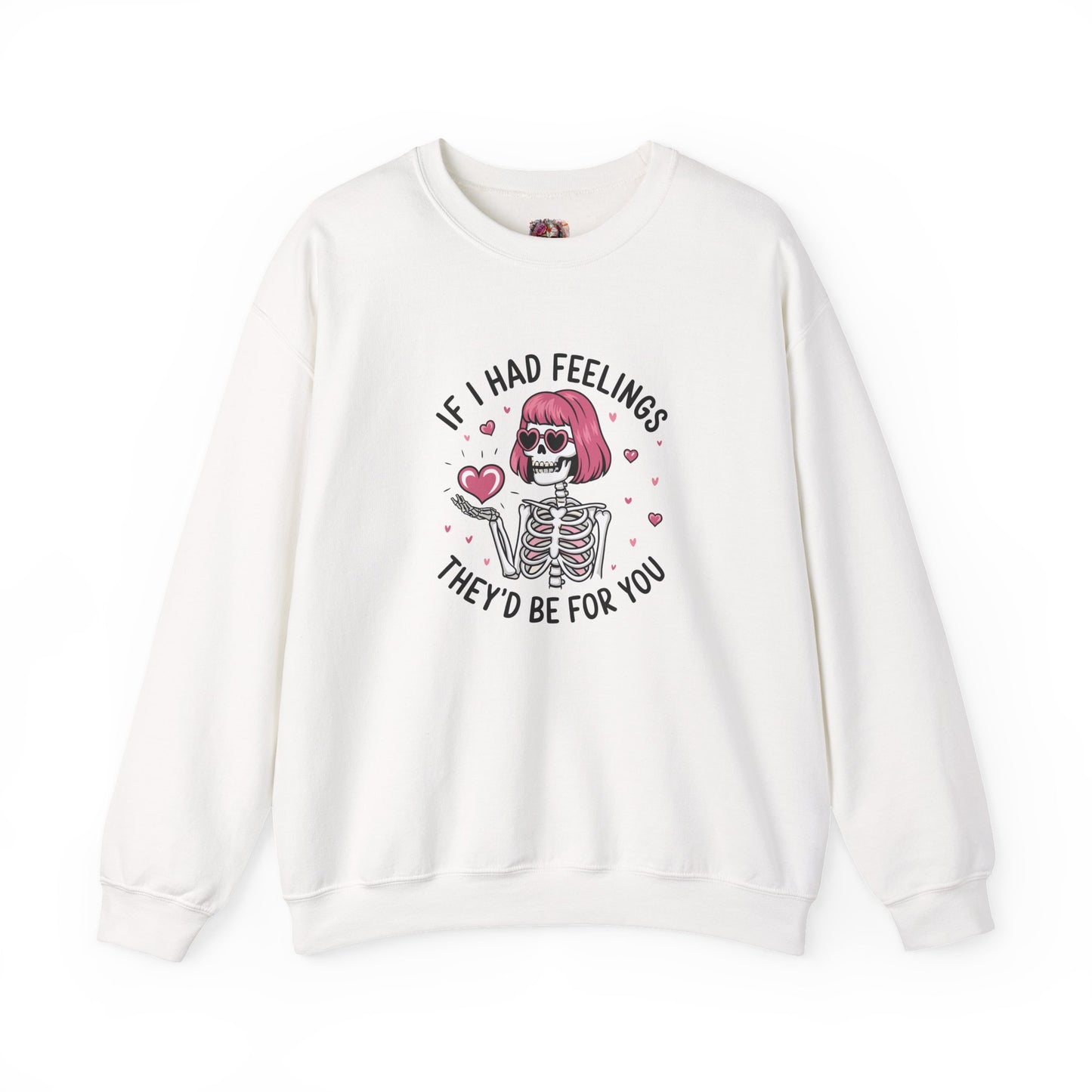"If I Had Feelings "- Crewneck Sweatshirt - Unisex Heavy Blend™