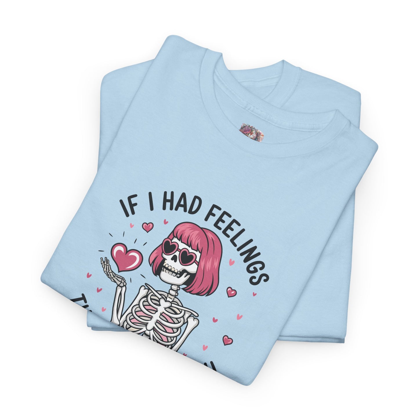 "If I Had Feelings"- Floral Tee