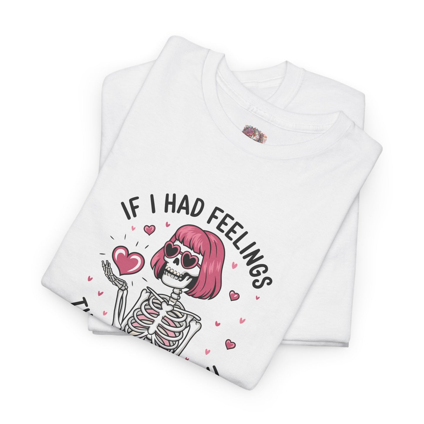 "If I Had Feelings"- Floral Tee